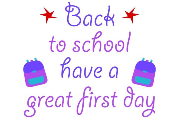 Back to School Have a Great First Day Graphics and Crafts