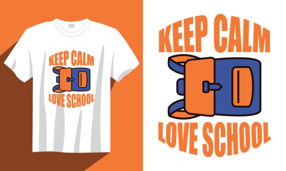 Back to School T Shirt, Keep Calm Love: Graphics & Print Templates